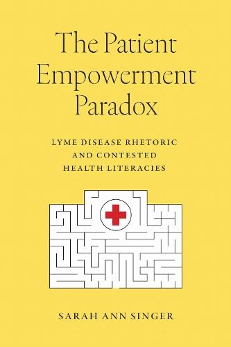The Patient Empowerment Paradox: Lyme Disease Rhetoric and Contested Health Literacies