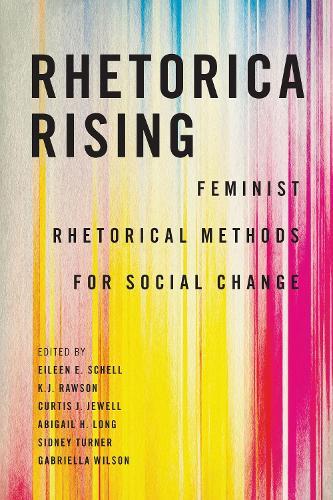 Rhetorica Rising: Feminist Rhetorical Methods for Social Change