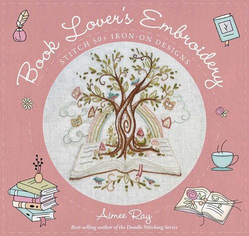 Book Lover's Embroidery: Stitch 50+ Iron-on Designs