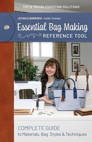Essential Bag Making Reference Tool: Complete Guide to Materials, Bag Styles & Techniques