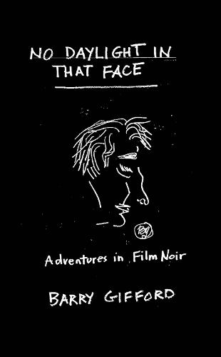 No Daylight in That Face: Adventures in Film Noir