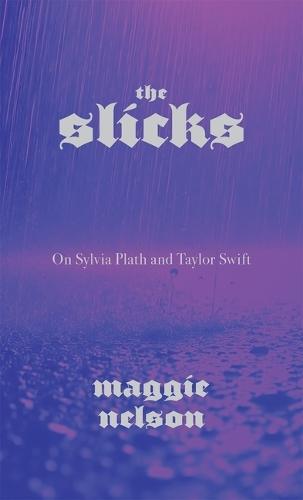 The Slicks: On Sylvia Plath and Taylor Swift