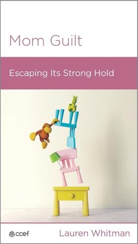 Mom Guilt: Escaping the Strong Hold