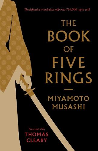 The Book of Five Rings: A Classic Text on the Japanese Way of the Sword