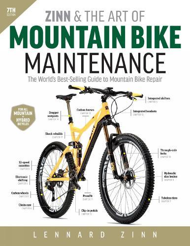 Zinn and the Art of Mountain Bike Maintenance, 7th Edition: The World's Best-Selling Guide to Mountain Bike Repair