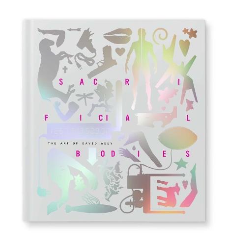 Sacrificial Bodies: The Art of David Adey