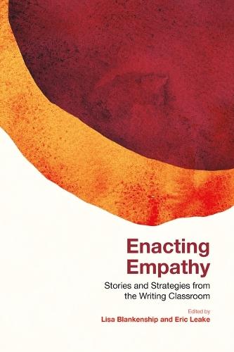 Enacting Empathy: Stories and Strategies from the Writing Classroom