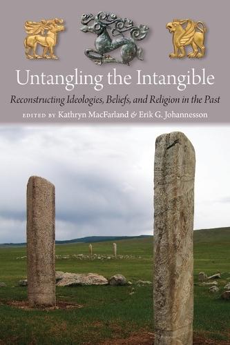Untangling the Intangible: Reconstructing Ideologies, Beliefs, and Religion in the Past