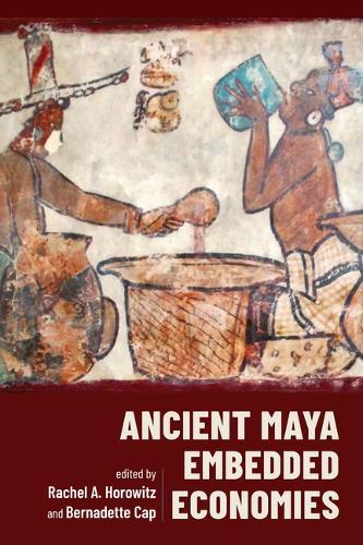 Ancient Maya Embedded Economies