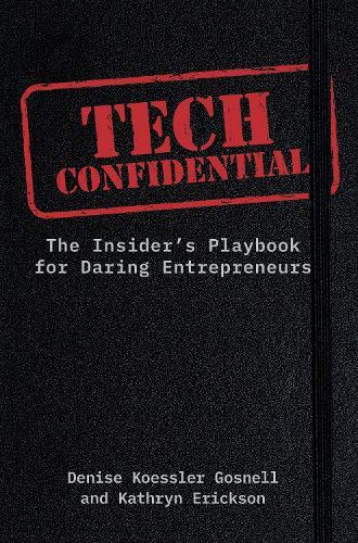 Tech Confidential: The Insider's Playbook for Daring Entrepreneurs