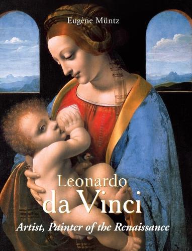 Leonardo da Vinci – Artist, Painter of the Renaissance