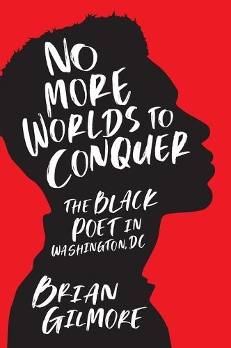 No More Worlds to Conquer: The Black Poet in Washington, DC