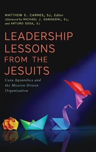 Leadership Lessons from the Jesuits: Cura Apostolica and the Mission-Driven Organization