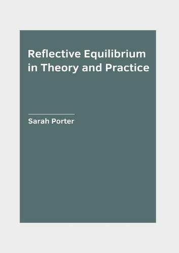 Reflective Equilibrium in Theory and Practice