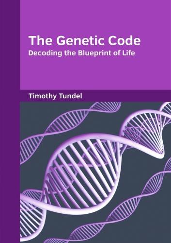 The Genetic Code: Decoding the Blueprint of Life