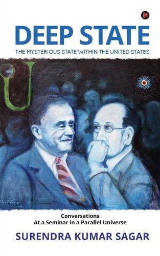 Deep State: The Mysterious State Within the United States