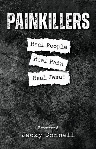 Painkillers: Real People. Real Pain. Real Jesus.