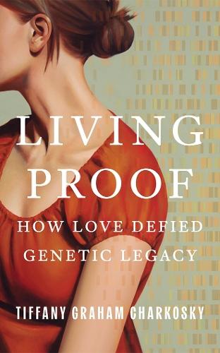 Living Proof: How Love Defied Genetic Legacy