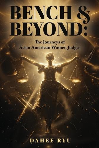 Bench & Beyond: The Journeys of Asian American Women Judges