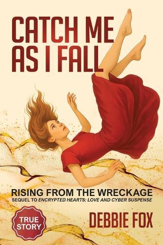 Catch Me as I Fall: Rising from the Wreckage