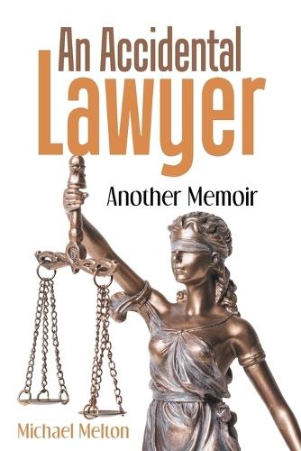 An Accidental Lawyer: Another Memoir