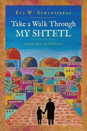 Take a Walk Through My Shtetl