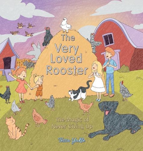The Very Loved Rooster: The Magic of Never Giving Up