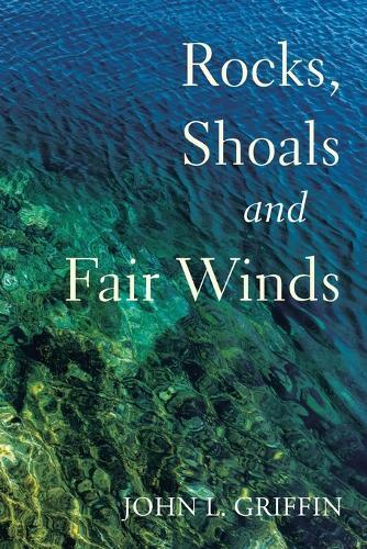 Rocks, Shoals and Fair Winds: A Collection of Poems and Songs