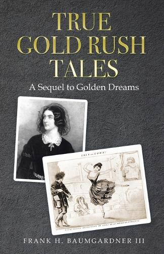 True Gold Rush Tales: A Sequel to Golden Dreams