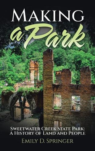 Making a Park: Sweetwater Creek State Park: A History of Land and People