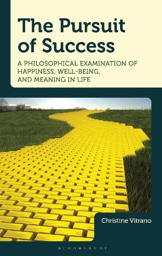 The Pursuit of Success: A Philosophical Examination of Happiness, Well-Being, and Meaning in Life