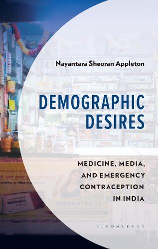 Demographic Desires: Medicine, Media and Emergency Contraception in India