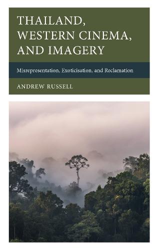 Thailand, Western Cinema, and Imagery: Misrepresentation, Exoticisation, and Reclamation