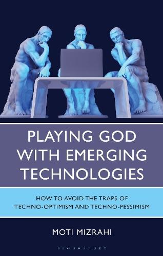 Playing God with Emerging Technologies: How to Avoid the Traps of Techno-Optimism and Techno-Pessimism