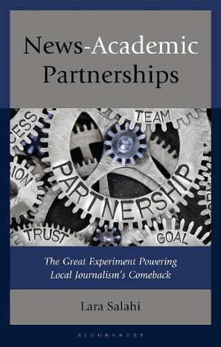 News-Academic Partnerships: The Great Experiment Powering Local Journalism's Comeback