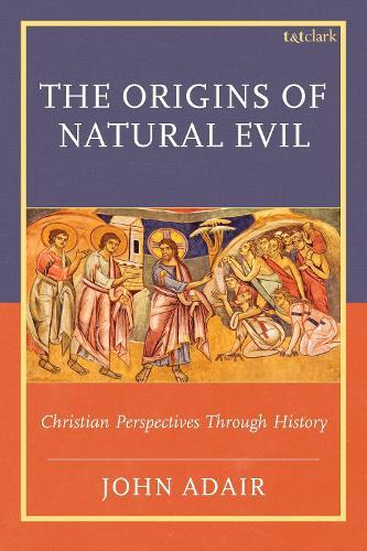 The Origins of Natural Evil: Christian Perspectives Through History