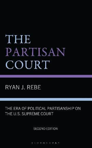 The Partisan Court: The Era of Political Partisanship on the U.S. Supreme Court