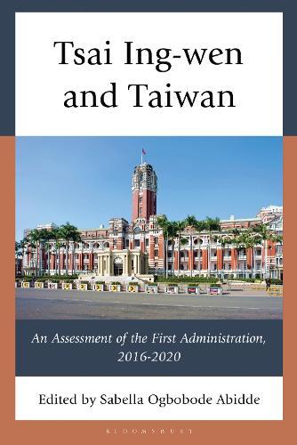 Tsai Ing-wen and Taiwan: An Assessment of the First Administration, 2016-2020
