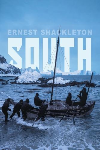 South: Shackleton's Last Expedition (Illustrated)