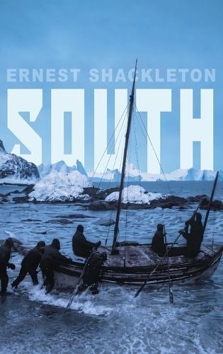 South: Shackleton's Last Expedition (Illustrated)