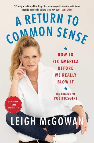 A Return to Common Sense: How to Fix America Before We Really Blow It