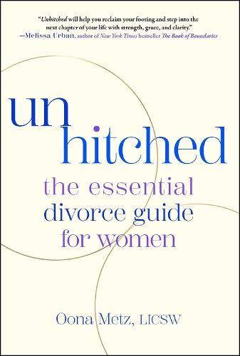 Unhitched: The Essential Divorce Guide for Women