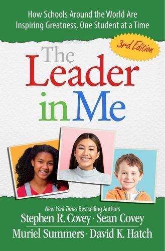 The Leader in Me: How Schools and Parents Around the World Are Inspiring Greatness, One Student at a Time