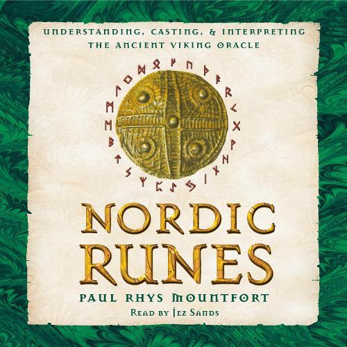 Nordic Runes: Understanding, Casting, and Interpreting the Ancient Viking Oracle