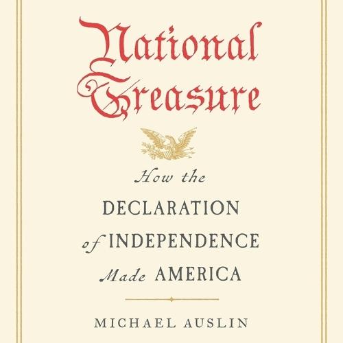 National Treasure: How the Declaration of Independence Made America