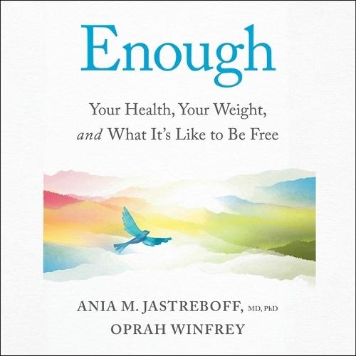 Enough: Your Health, Your Weight, and What It's Like to Be Free