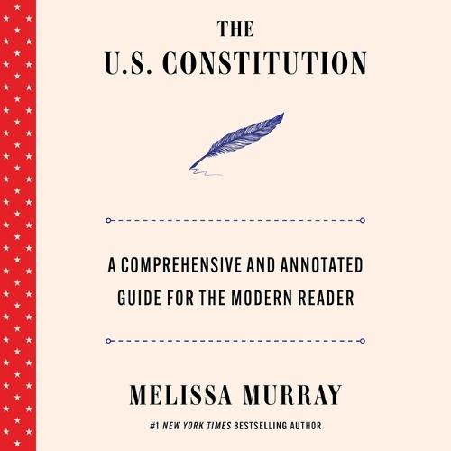 The U.S. Constitution: A Comprehensive and Annotated Guide for the Modern Reader