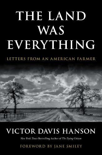 The Land Was Everything: Letters from an American Farmer
