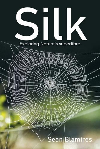 Silk: Exploring Nature's Superfibre