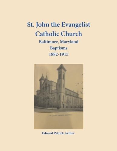 St. John the Evangelist Catholic Church, Baltimore, Maryland, Baptisms 1882-1915